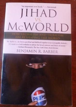 Jihad vs. McWorld: How Globalism and Tribalism Are Reshaping the World Kindle Editon